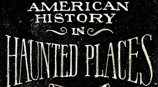 Book Review – Ghostland: An American History in Haunted Places by Colin Dickey